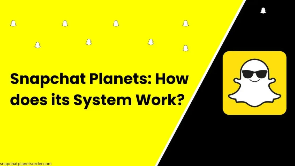 How Does the Snapchat Planets System Work